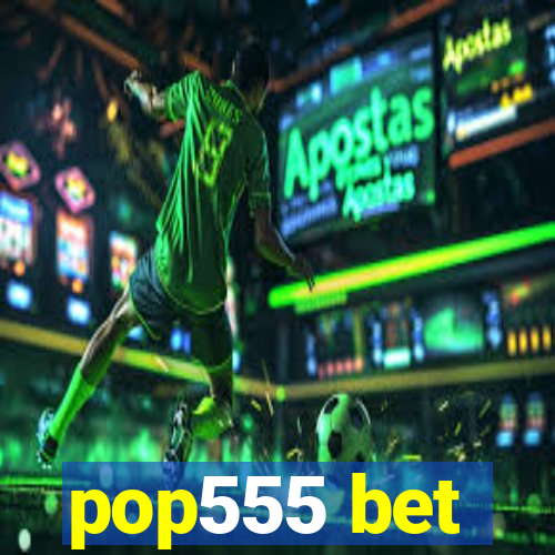 pop555 bet